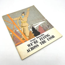 Load image into Gallery viewer, Vintage 'We're Flying Across the USSR" Book
